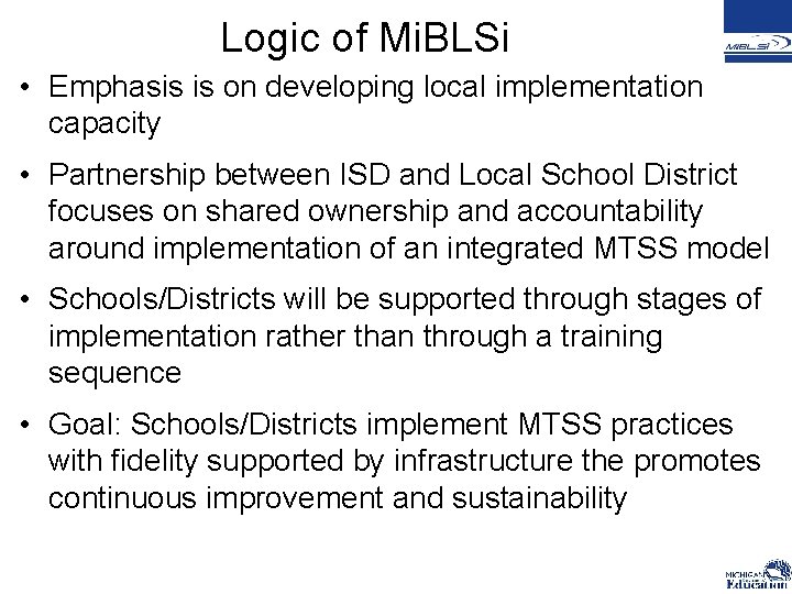 Logic of Mi. BLSi • Emphasis is on developing local implementation capacity • Partnership