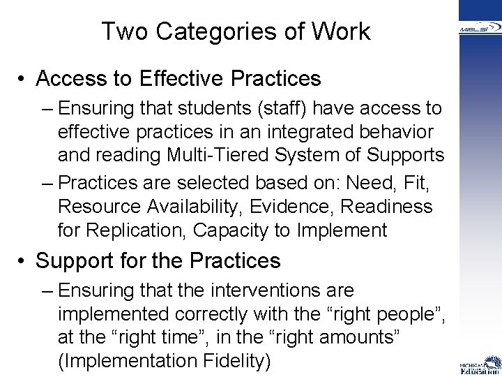 Two Categories of Work • Access to Effective Practices – Ensuring that students (staff)