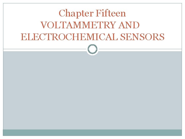 Chapter Fifteen VOLTAMMETRY AND ELECTROCHEMICAL SENSORS 