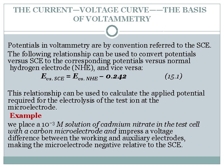 THE CURRENT—VOLTAGE CURVE——THE BASIS OF VOLTAMMETRY Potentials in voltammetry are by convention referred to