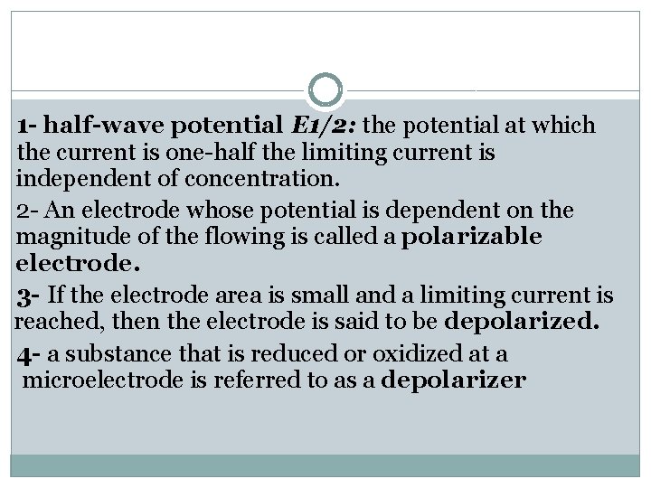 1 - half-wave potential E 1/2: the potential at which the current is one-half