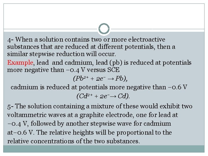 4 - When a solution contains two or more electroactive substances that are reduced