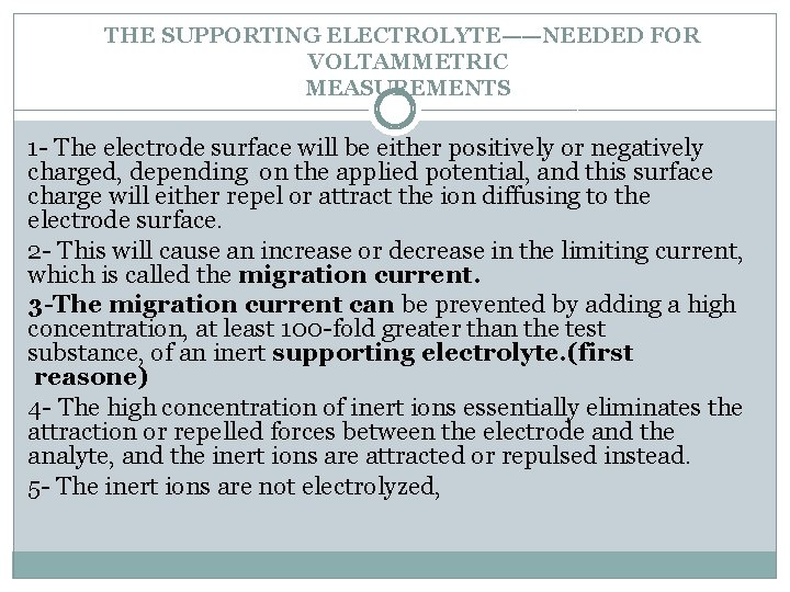 THE SUPPORTING ELECTROLYTE——NEEDED FOR VOLTAMMETRIC MEASUREMENTS 1 - The electrode surface will be either