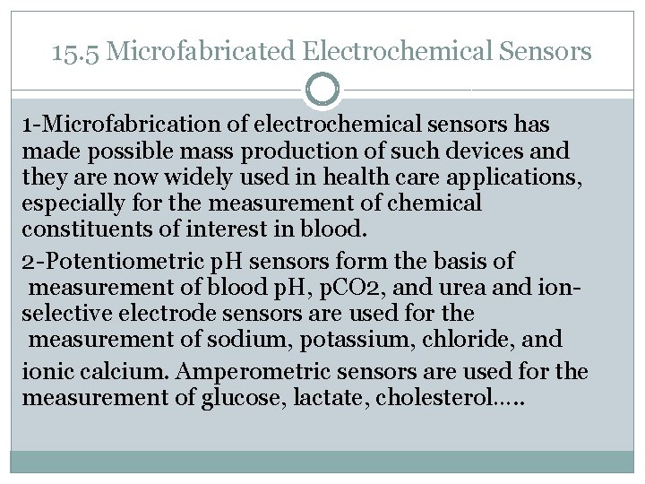 15. 5 Microfabricated Electrochemical Sensors 1 -Microfabrication of electrochemical sensors has made possible mass