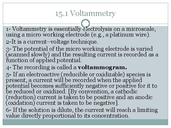 15. 1 Voltammetry 1 - Voltammetry is essentially electrolysis on a microscale, using a