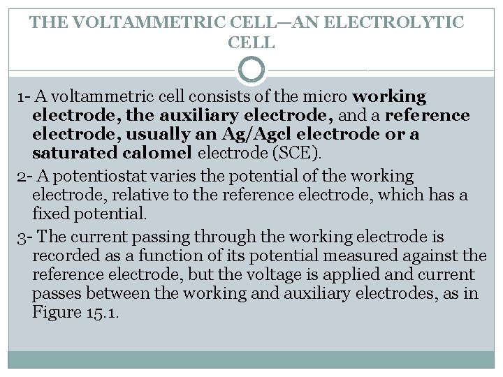 THE VOLTAMMETRIC CELL—AN ELECTROLYTIC CELL 1 - A voltammetric cell consists of the micro