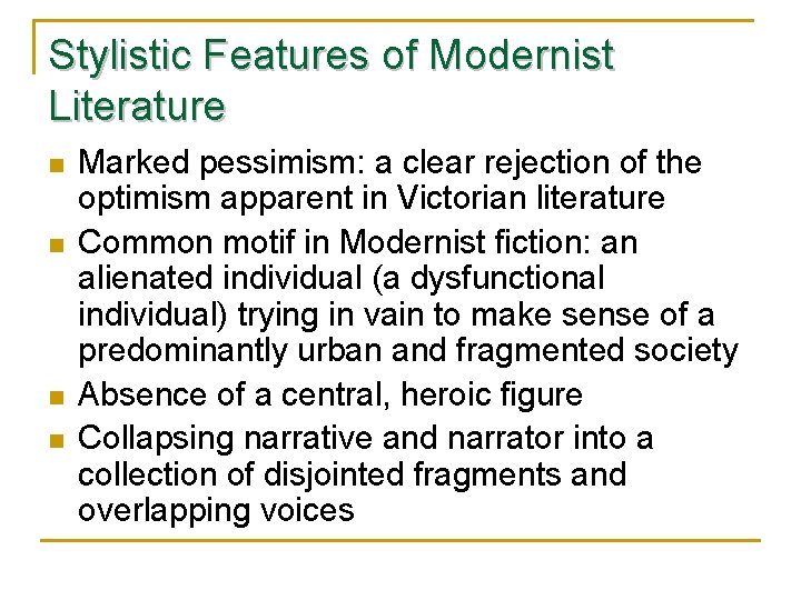 Stylistic Features of Modernist Literature n n Marked pessimism: a clear rejection of the