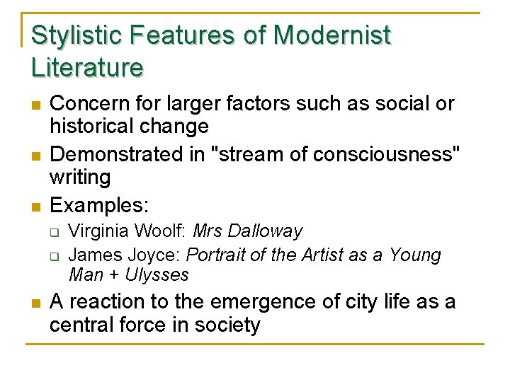 Stylistic Features of Modernist Literature n n n Concern for larger factors such as