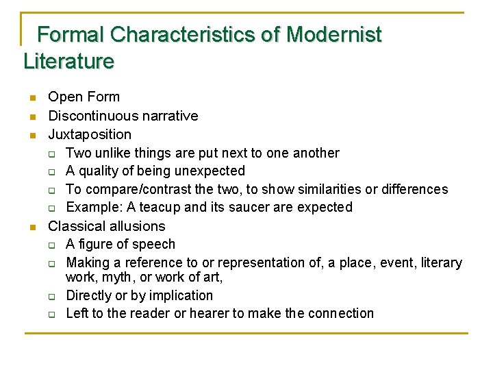Formal Characteristics of Modernist Literature n n Open Form Discontinuous narrative Juxtaposition q Two