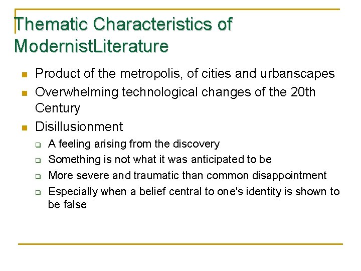 Thematic Characteristics of Modernist. Literature n n n Product of the metropolis, of cities