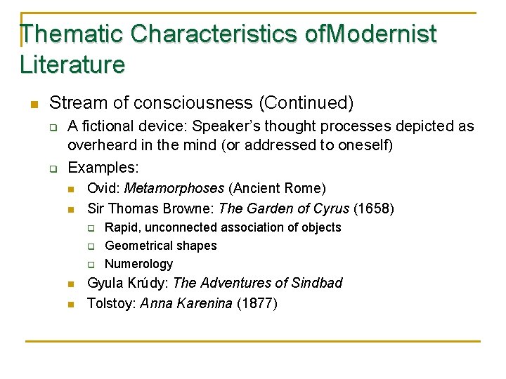 Thematic Characteristics of. Modernist Literature n Stream of consciousness (Continued) q q A fictional