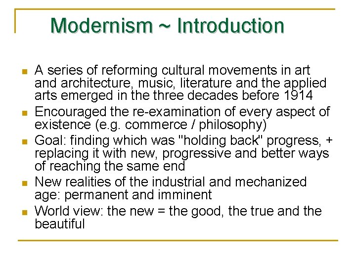 Modernism ~ Introduction n n A series of reforming cultural movements in art and