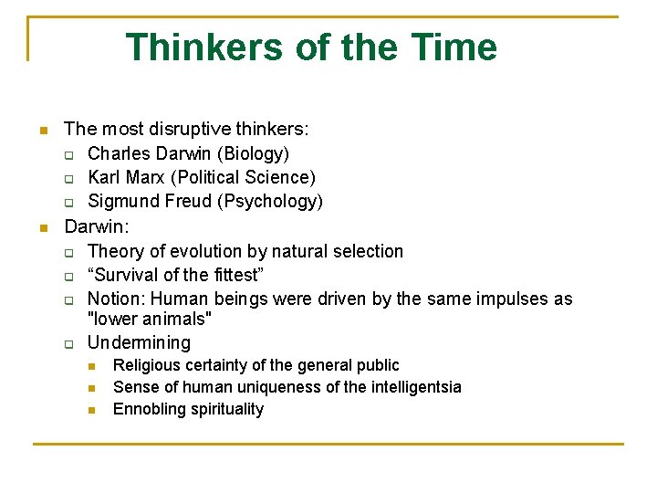 Thinkers of the Time n n The most disruptive thinkers: q Charles Darwin (Biology)