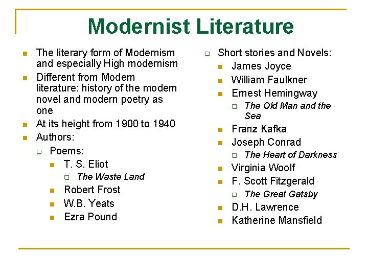 Modernist Literature n n The literary form of Modernism and especially High modernism Different