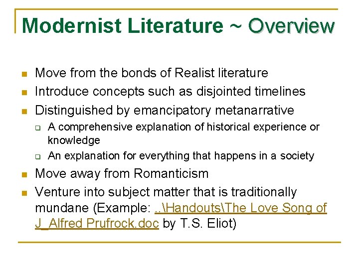 Modernist Literature ~ Overview n n n Move from the bonds of Realist literature