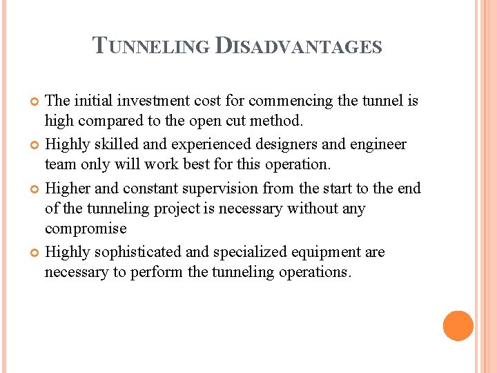 TUNNELING DISADVANTAGES The initial investment cost for commencing the tunnel is high compared to