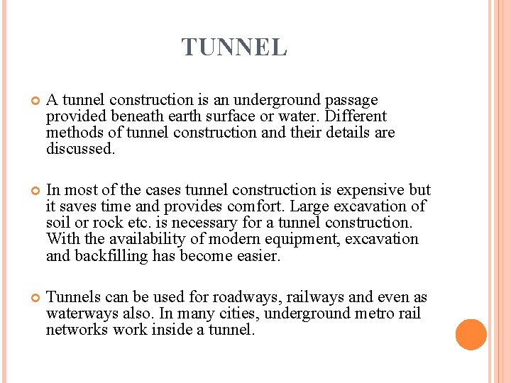 TUNNEL A tunnel construction is an underground passage provided beneath earth surface or water.