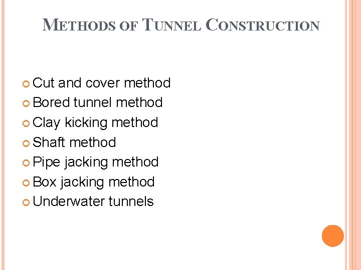 METHODS OF TUNNEL CONSTRUCTION Cut and cover method Bored tunnel method Clay kicking method