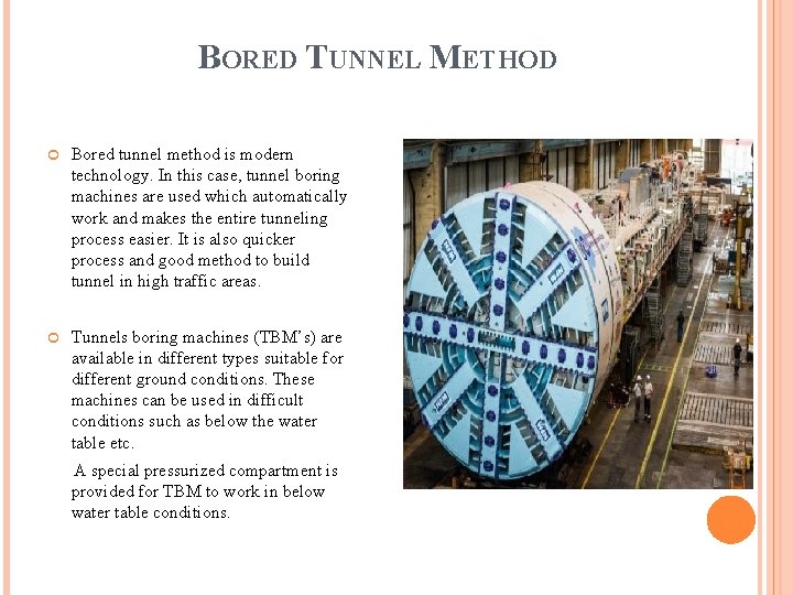 BORED TUNNEL METHOD Bored tunnel method is modern technology. In this case, tunnel boring