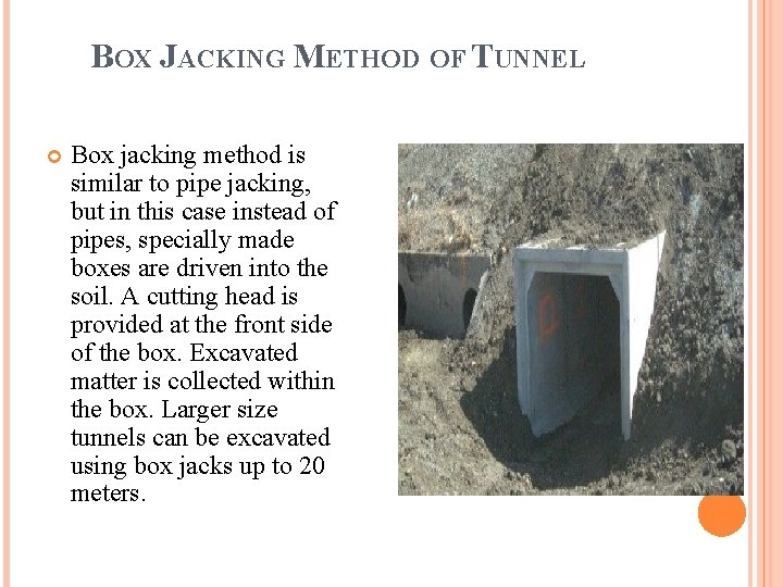BOX JACKING METHOD OF TUNNEL Box jacking method is similar to pipe jacking, but