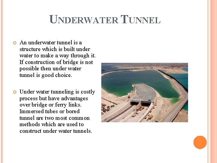 UNDERWATER TUNNEL An underwater tunnel is a structure which is built under water to