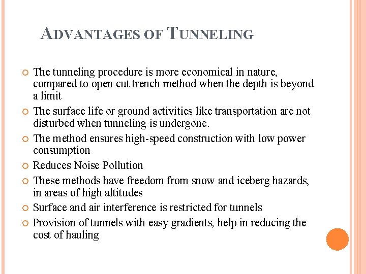 ADVANTAGES OF TUNNELING The tunneling procedure is more economical in nature, compared to open