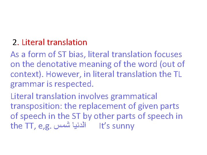 2. Literal translation As a form of ST bias, literal translation focuses on the