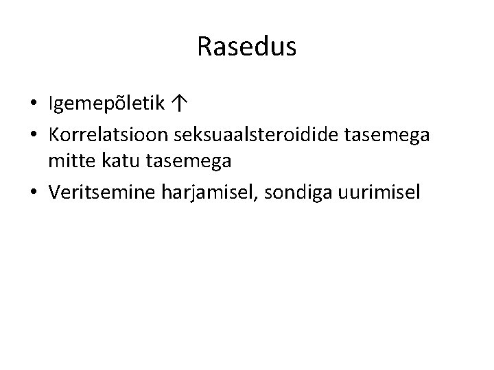 Rasedus • Igemepõletik ↑ • Korrelatsioon seksuaalsteroidide tasemega mitte katu tasemega • Veritsemine harjamisel,