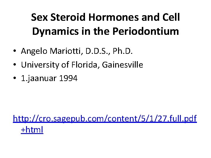 Sex Steroid Hormones and Cell Dynamics in the Periodontium • Angelo Mariotti, D. D.