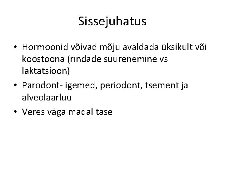 Sissejuhatus • Hormoonid võivad mõju avaldada üksikult või koostööna (rindade suurenemine vs laktatsioon) •