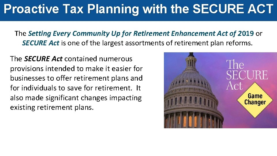 Proactive Tax Planning with the SECURE ACT The Setting Every Community Up for Retirement