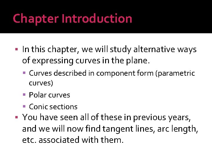 Chapter Introduction § In this chapter, we will study alternative ways of expressing curves