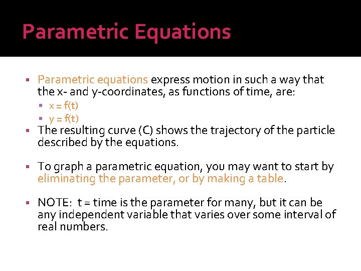 Parametric Equations § Parametric equations express motion in such a way that the x-