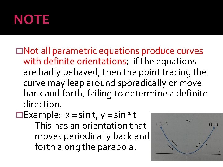 NOTE �Not all parametric equations produce curves with definite orientations; if the equations are