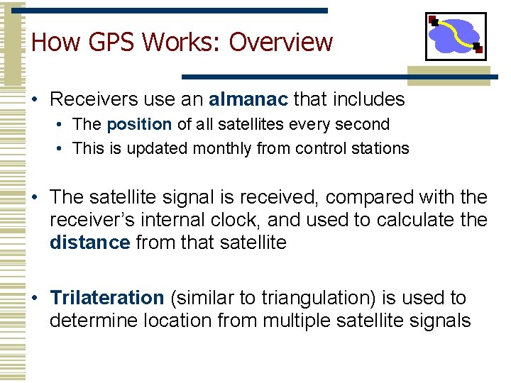 How GPS Works: Overview • Receivers use an almanac that includes • The position