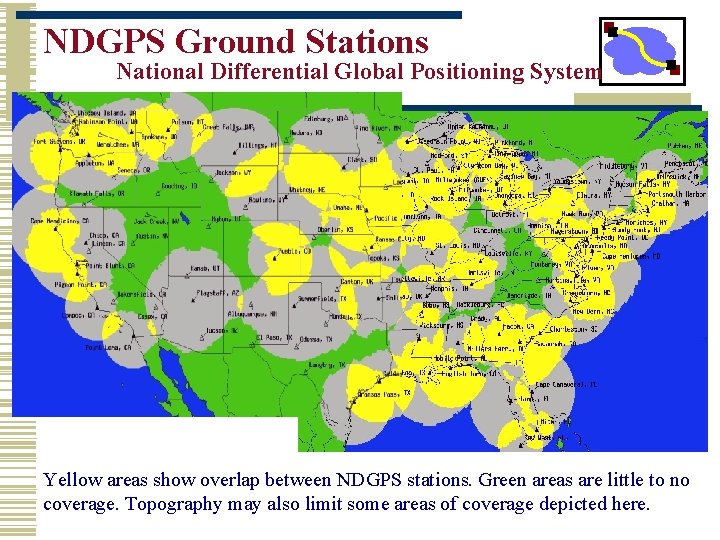NDGPS Ground Stations National Differential Global Positioning System Yellow areas show overlap between NDGPS