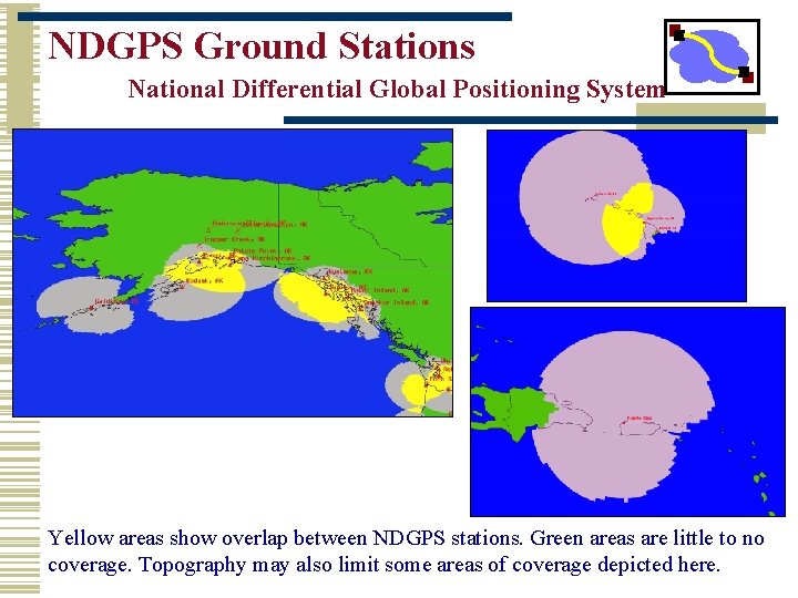 NDGPS Ground Stations National Differential Global Positioning System Yellow areas show overlap between NDGPS