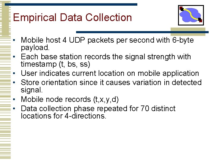 Empirical Data Collection • Mobile host 4 UDP packets per second with 6 -byte