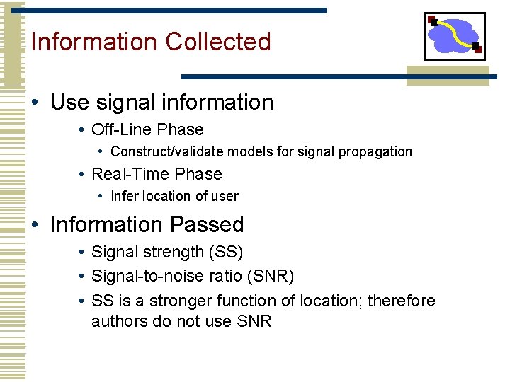 Information Collected • Use signal information • Off-Line Phase • Construct/validate models for signal