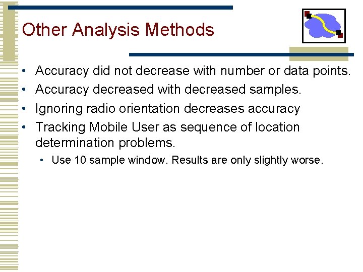 Other Analysis Methods • • Accuracy did not decrease with number or data points.