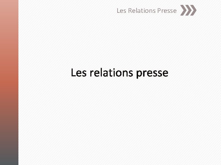 Les Relations Presse Les relations presse 