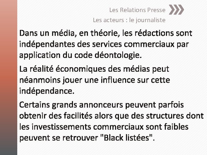 Les Relations Presse Les acteurs : le journaliste Dans un média, en théorie, les