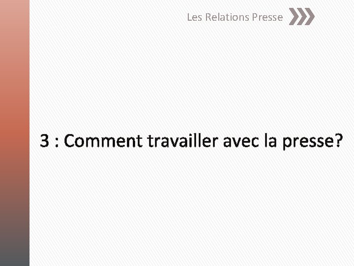 Les Relations Presse 3 : Comment travailler avec la presse? 