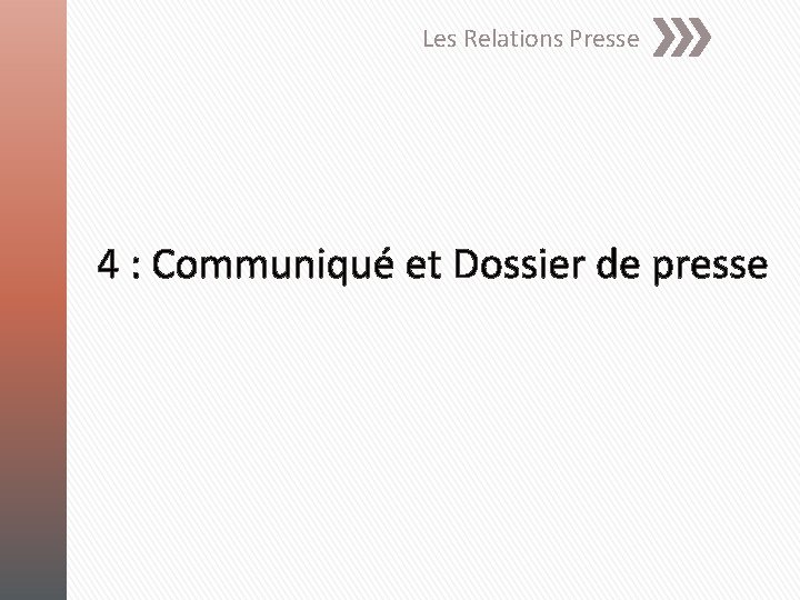 Les Relations Presse 4 : Communiqué et Dossier de presse 