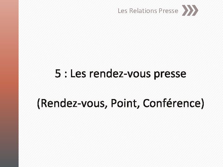 Les Relations Presse 5 : Les rendez-vous presse (Rendez-vous, Point, Conférence) 