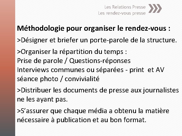 Les Relations Presse Les rendez-vous presse Méthodologie pour organiser le rendez-vous : >Désigner et