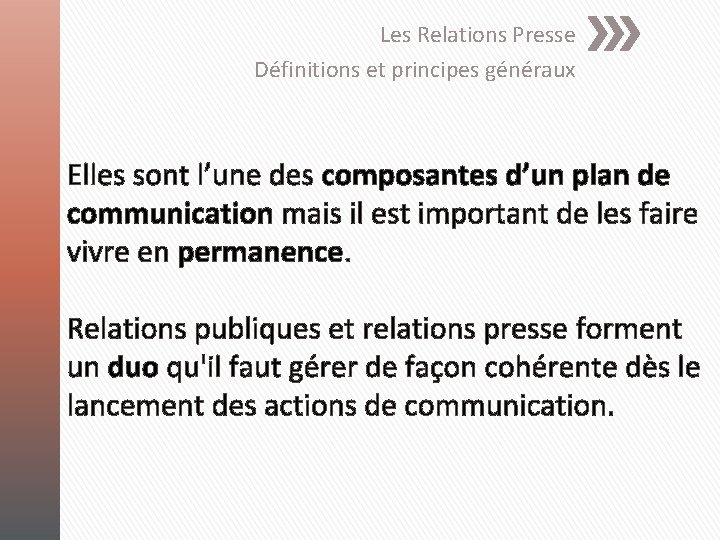 Les Relations Presse Définitions et principes généraux Elles sont l’une des composantes d’un plan