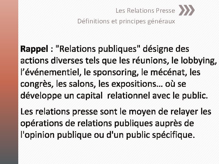 Les Relations Presse Définitions et principes généraux Rappel : "Relations publiques" désigne des actions