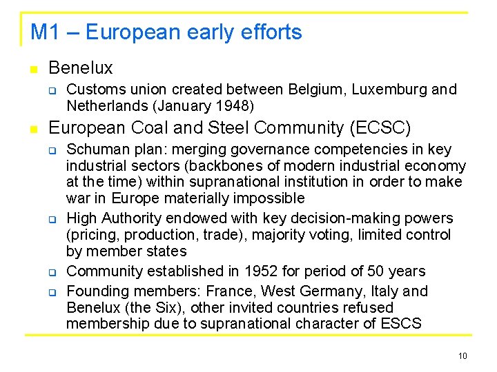 M 1 – European early efforts n Benelux q n Customs union created between