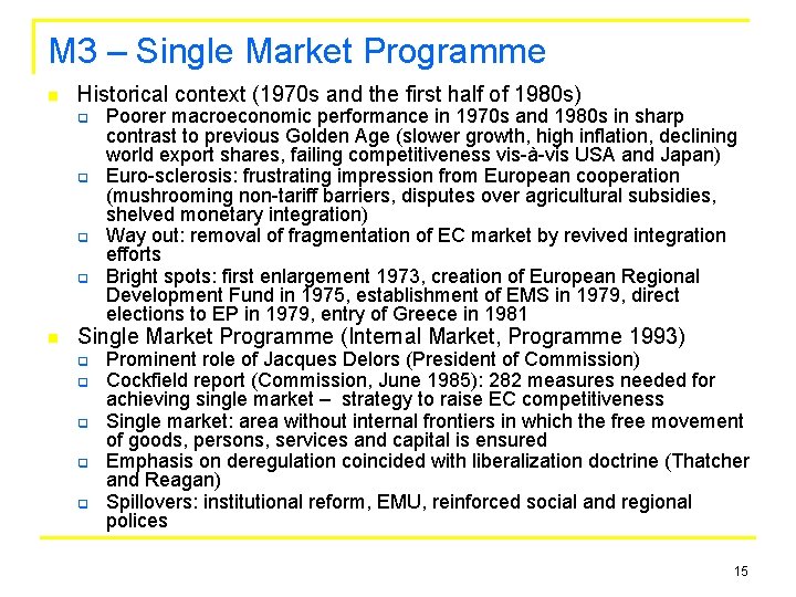 M 3 – Single Market Programme n Historical context (1970 s and the first